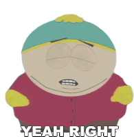 Yeah Right Eric Cartman Sticker - Yeah Right Eric Cartman South Park Stickers