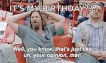 the dude birthday the big lebowski jeff bridges thats just your opinion