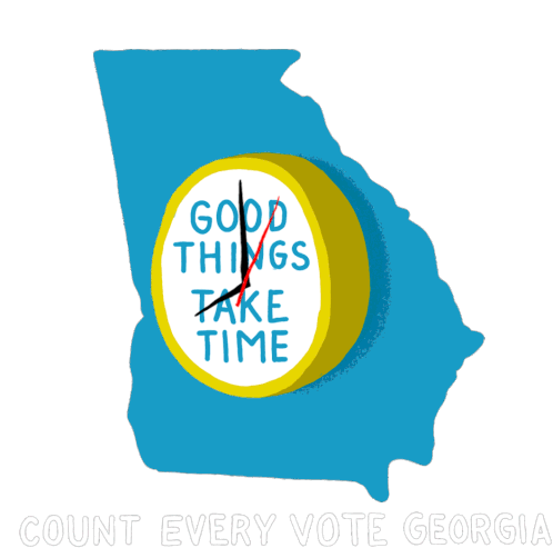 Good Things Take Time It Takes Time Sticker - Good Things Take Time It Takes Time Count Every Vote In Georgia Stickers