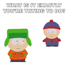 what is exactly youre trying to do kyle broflovski stan marsh south park s16e9
