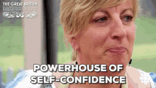 powerhouse self confidence confident indestructible the great british baking show
