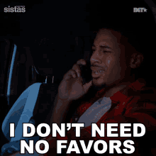 I Dont Need No Favors From You Zac GIF - I Dont Need No Favors From You Zac Sistas GIFs