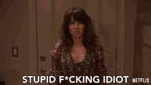 Stupid Fucking Idiot Linda Cardellini GIF - Stupid Fucking Idiot Linda Cardellini Judy Hale GIFs
