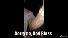 Sorry Na God Bless GIF - Sorry Na God Bless GIFs