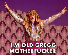 Old Gregg GIF - Old Gregg Old Greg Motherfucker GIFs