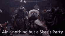 Aint Nothing But Skesis Party GIF - Aint Nothing But Skesis Party GIFs