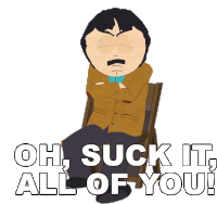 Oh Suck It All Of You Randy Marsh Sticker - Oh Suck It All Of You Randy Marsh South Park Stickers