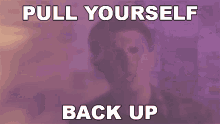 Pull Yourself Back Up Weatherstate GIF - Pull Yourself Back Up Weatherstate Ill Song GIFs