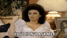 You Didnt Ask Me Susanne Sugarbaker GIF - You Didnt Ask Me Susanne Sugarbaker Delta Burke GIFs