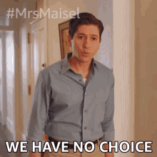 We Have No Choice Joel Maisel GIF - We Have No Choice Joel Maisel The Marvelous Mrs Maisel GIFs