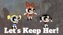 The Powerpuff Girls Bubbles GIF - The Powerpuff Girls Bubbles Lets Keep Her GIFs