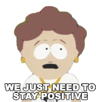 We Just Need To Stay Positive Mary Sticker - We Just Need To Stay Positive Mary South Park Stickers