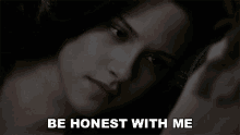 Be Honest With Me Bella Swan GIF - Be Honest With Me Bella Swan Kristen Stewart GIFs