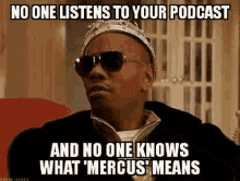 Mercus No One Listens To Your Podcast GIF - Mercus No One Listens To Your Podcast No One Knows GIFs