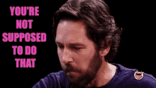 Paul Rudd Youre Not Supposed To Do That GIF - Paul Rudd Youre Not Supposed To Do That You Should Not Do That GIFs