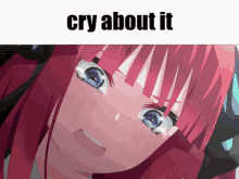 Cry About It Cry About It Meme GIF - Cry About It Cry About It Meme Nino Nakano GIFs