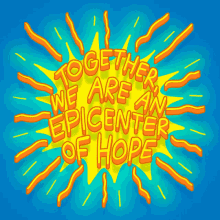 Together We Are An Epicenter Of Hope Together GIF - Together We Are An Epicenter Of Hope Together Togetherness GIFs