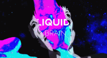 liquid brain brain dead stupid
