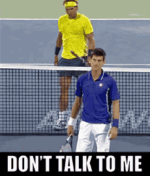 Dont Talk To Me Rafael Nadal GIF - Dont Talk To Me Rafael Nadal Novak Djokovic GIFs