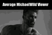 Michael Wild Average Michael Wild Viewer GIF - Michael Wild Average Michael Wild Viewer GIFs