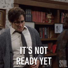 Its Not Ready Yet Jake Gyllenhaal GIF - Its Not Ready Yet Jake Gyllenhaal Saturday Night Live GIFs