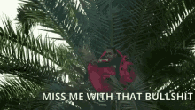 palm tree kendrick lamar miss me with that bullshit