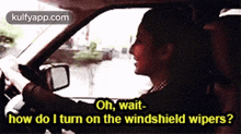 Oh, Wait-how Do I Turn On The Windshield Wipers?.Gif GIF - Oh Wait-how Do I Turn On The Windshield Wipers? Reblog GIFs
