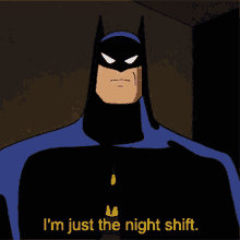 Batman Im Just The Night Shift GIF - Batman Im Just The Night Shift Night Shift GIFs