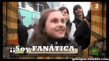 Soy Fan Soy Fanatica GIF - Soy Fan Soy Fanatica Aaaaaaa GIFs