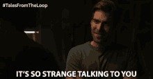 Its So Strange Talking To You Its So Weird Talking To You GIF - Its So Strange Talking To You Its So Weird Talking To You It Feels Different Talking To You GIFs