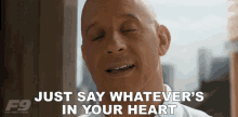 Just Say Whatevers In Your Heart Dominic Toretto GIF - Just Say Whatevers In Your Heart Dominic Toretto Vin Diesel GIFs