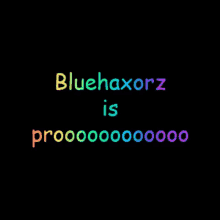 Bluehaxorz Pro GIF - Bluehaxorz Pro GIFs