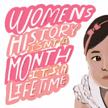 womens history isnt a month its a lifetime lifetime womens history month womens history womxn