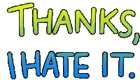Thanks I Hate It Sticker - Thanks I Hate It I Dont Like It Stickers
