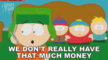 We Dont Really Have That Much Money Stan Marsh GIF - We Dont Really Have That Much Money Stan Marsh Eric Cartman GIFs