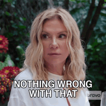 Nothing Wrong With That Ramona Singer GIF - Nothing Wrong With That Ramona Singer Real Housewives Of New York GIFs
