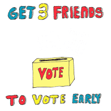 get3friends to vote early vote early ballot vote register to vote