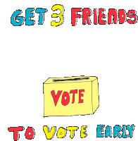 Get3friends To Vote Early Ballot Sticker - Get3friends To Vote Early Vote Early Ballot Stickers