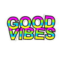 good vibes have fun chill positive vibes great feeling