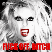 Fuck Off, Bitch - Lady Gaga GIF - Fuck Off Go Fuck Off Lady Gaga GIFs