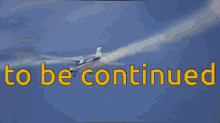 Airplane To Be Continued GIF - Airplane To Be Continued Smoke GIFs