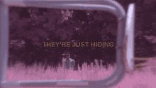 Theyre Just Hiding Hiding GIF - Theyre Just Hiding Hiding Hide GIFs