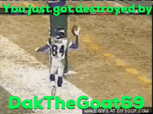 dakthegoat69 you just got destroyed by dak the goat69 football celebrate touch down dakthegoat69 you just got destroyed by dak the goat69 football celebrate touch down