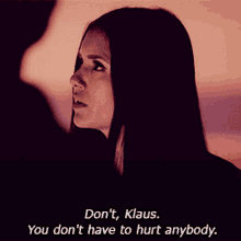 Dont You Dont Have To Hurt Anyone Klaus Michaelson GIF - Dont You Dont Have To Hurt Anyone Klaus Michaelson Elena Gilbert GIFs