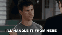 Ill Handle It From Here Jacob Black GIF - Ill Handle It From Here Jacob Black Taylor Lautner GIFs