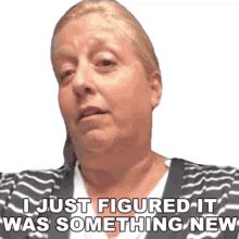 i just figured it was something new happily i just knew it was something new i just found out it was something new i figured something was up i just figured it was something new happily i just knew it was something new i just found out it was something new i figured something was up