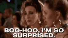 Boo Hoo! I'M So Surprised! - Romy And Michele'S High School Reunion GIF - Romy And Michele Boo Hoo Sarcasm GIFs