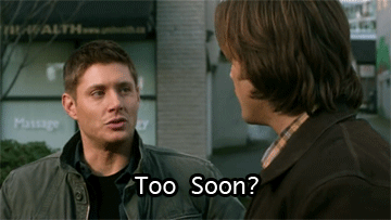 Too Soon GIF - Too Soon Supernatural Dean Winchester - Discover &amp; Share GIFs