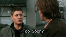 Too Soon GIF - Too Soon Supernatural Dean Winchester GIFs