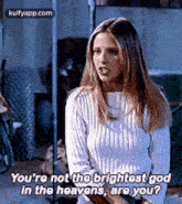 You'Re Not Tho Brightest Godin The Heavens, Are You?.Gif GIF - You'Re Not Tho Brightest Godin The Heavens Are You? Iconique GIFs
